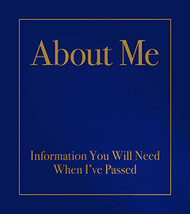 About Me: Information You Will Need When I've Passed