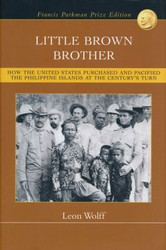 Little Brown Brother: How the United States Purchased and Pacified