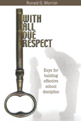With All Due Respect: Keys for Building Effective School Discipline