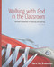 Walking with God in the Classroom