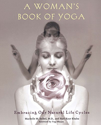 Woman's Book of Yoga: Embracing Our Natural Life Cycles