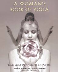 Woman's Book of Yoga: Embracing Our Natural Life Cycles