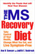 MS Recovery Diet: Identify the Foods That Will Heal Your Disease