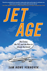 Jet Age: The Comet the 707 and the Race to Shrink the World