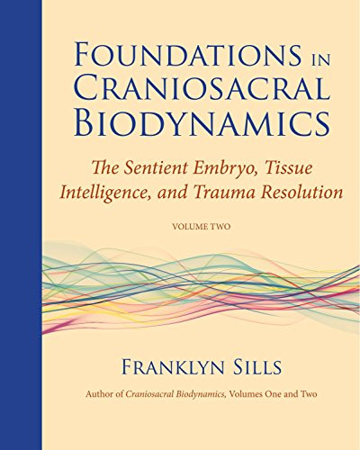 Foundations in Craniosacral Biodynamics volume 2
