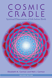 Cosmic Cradle: Spiritual Dimensions of Life before Birth