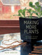Making More Plants: The Science Art and Joy of Propagation