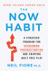 Now Habit: A Strategic Program for Overcoming Procrastination Now Habit: A Strategic Program for Overcoming Procrastination