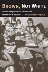 Brown Not White: School Integration and the Chicano Movement