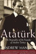 Ataturk: The Biography of the Founder of Modern Turkey