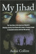 My Jihad: The True Story of an American Mujahid's Amazing Journey from
