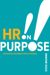 HR on Purpose: Developing Deliberate People Passion