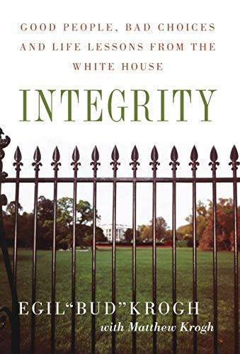Integrity: Good People Bad Choices and Life Lessons from the White