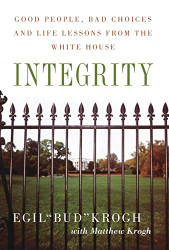 Integrity: Good People Bad Choices and Life Lessons from the White