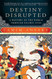 Destiny Disrupted: A History of the World Through Islamic Eyes