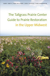 Tallgrass Prairie Center Guide to Prairie Restoration in the Upper
