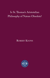 Is St. Thomas's Aristotelian Philosophy of Nature Obsolete