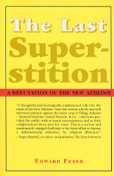 Last Superstition: A Refutation of the New Atheism