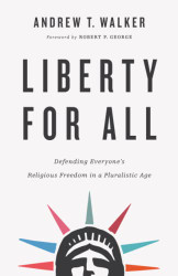Liberty for All: Defending Everyone's Religious Freedom in a