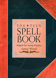Teen Spell Book: Magick for Young Witches