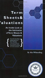 Term Sheets & Valuations - A Line by Line Look at the Intricacies