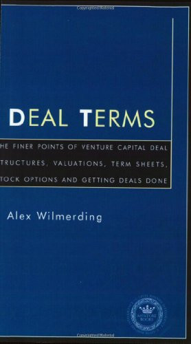Deal Terms - The Finer Points of Venture Capital Deal Structures