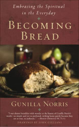 Becoming Bread: Embracing the Spiritual in the Everyday