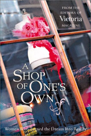 Shop of One's Own: Women Who Turned the Dream into Reality