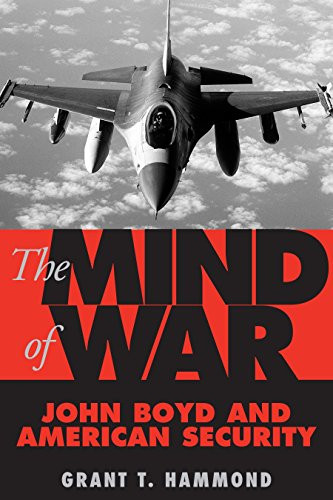 Mind of War: John Boyd and American Security