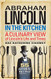 Abraham Lincoln in the Kitchen