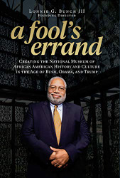 Fool's Errand: Creating the National Museum of African American