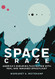 Space Craze: America's Enduring Fascination with Real and Imagined