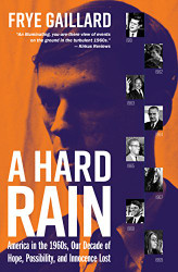 Hard Rain: America in the 1960s Our Decade of Hope Possibility