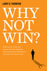 Why Not Win?: Reflections on a Fifty-Year Journey from the Segregated