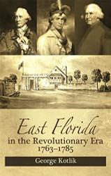 East Florida in the Revolutionary Era 1763-1785