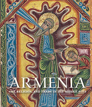 Armenia: Art Religion and Trade in the Middle Ages