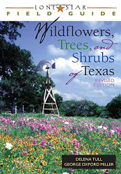 Lone Star Field Guide to Wildflowers Trees and Shrubs of Texas - Lone