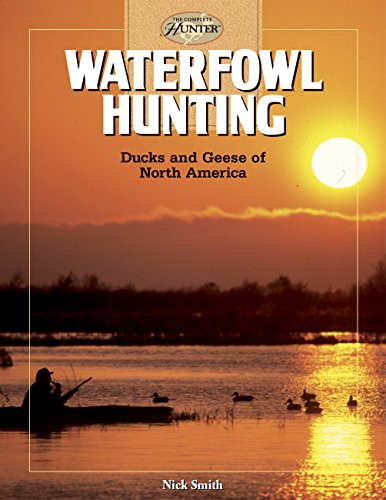 Waterfowl Hunting: Ducks and Geese of North America