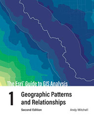 Esri Guide to GIS Analysis Volume 1