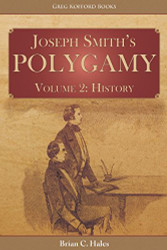Joseph Smith's Polygamy Volume 2: History
