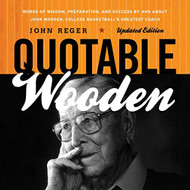 Quotable Wooden: Words of Wisdom Preparation and Success By