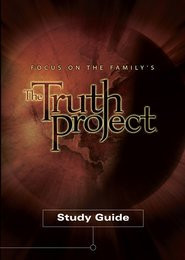 Focus On the Family's The Truth Project Study Guide