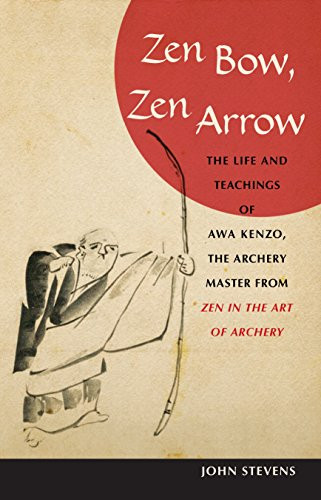 Zen Bow Zen Arrow: The Life and Teachings of Awa Kenzo the Archery