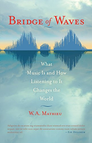 Bridge of Waves: What Music Is and How Listening to It Changes