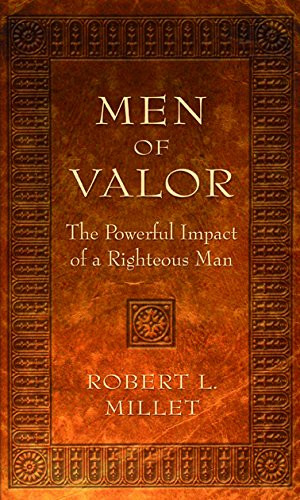 Men of Valor: The Powerful Impact of a Righteous Man