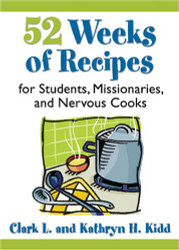 52 Weeks of Recipes for Students Missionaries and Nervous Cooks