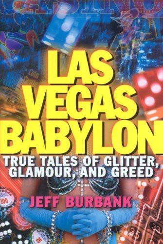 Las Vegas Babylon: True Tales of Glitter Glamour and Greed