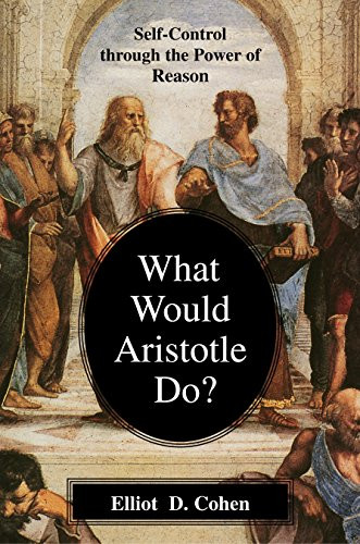 What Would Aristotle Do? Self-Control Through the Power of Reason