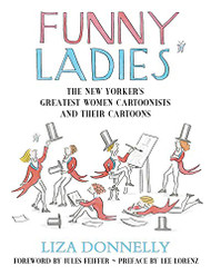 Funny Ladies: The New Yorker's Greatest Women Cartoonists And Their