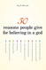 50 Reasons People Give for Believing in a God